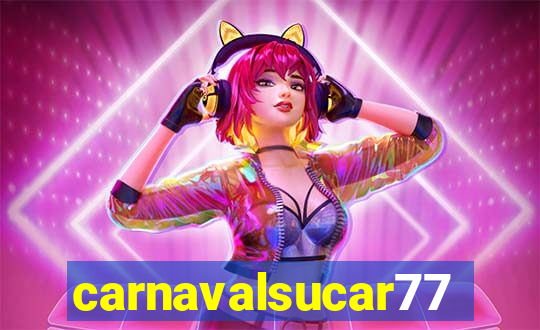 carnavalsucar777