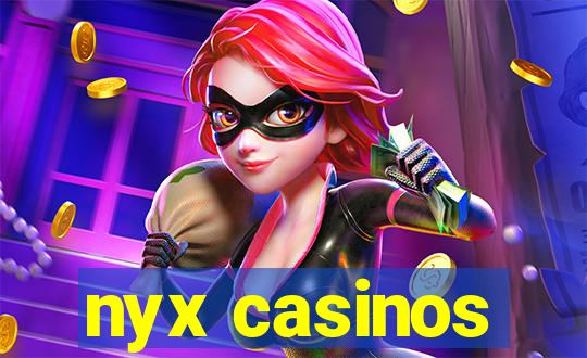 nyx casinos