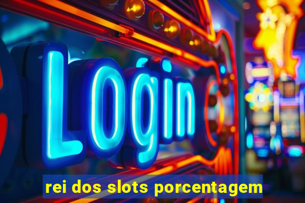 rei dos slots porcentagem