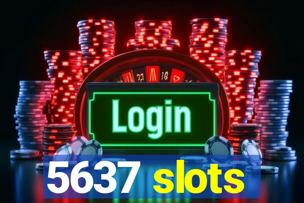 5637 slots