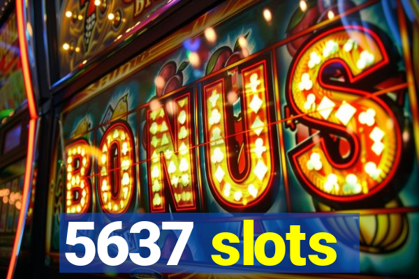 5637 slots