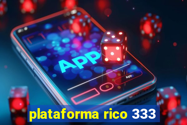 plataforma rico 333