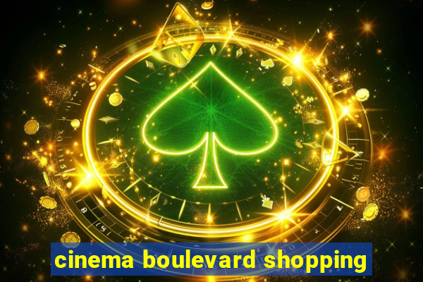 cinema boulevard shopping