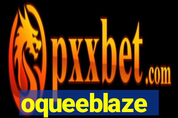 oqueeblaze