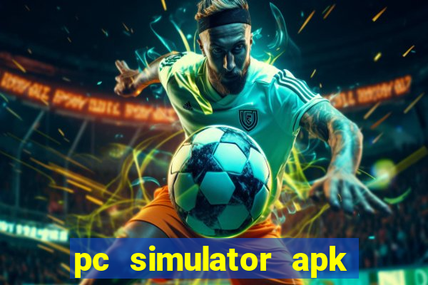 pc simulator apk dinheiro infinito