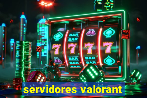 servidores valorant