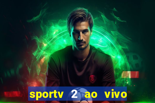 sportv 2 ao vivo futebol play hd