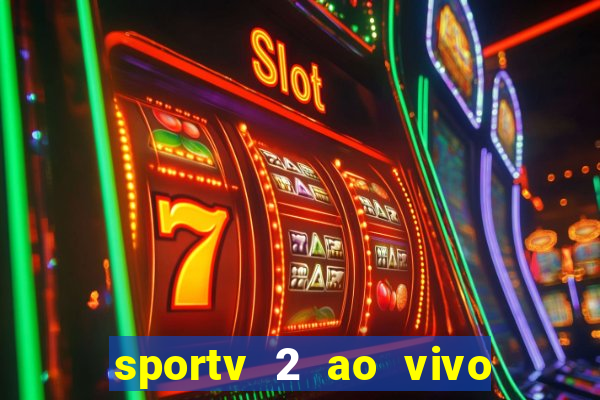 sportv 2 ao vivo futebol play hd