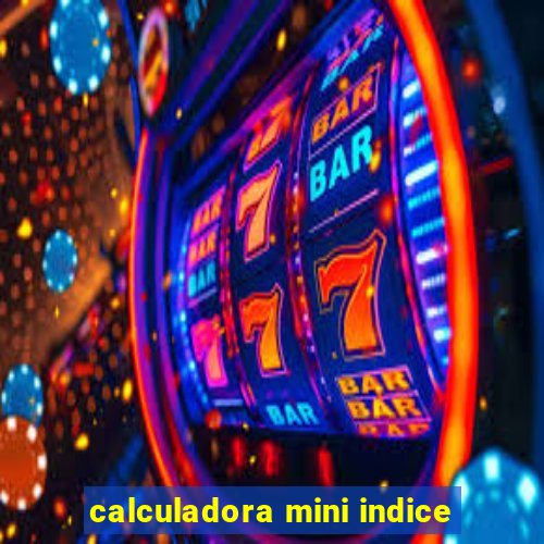 calculadora mini indice