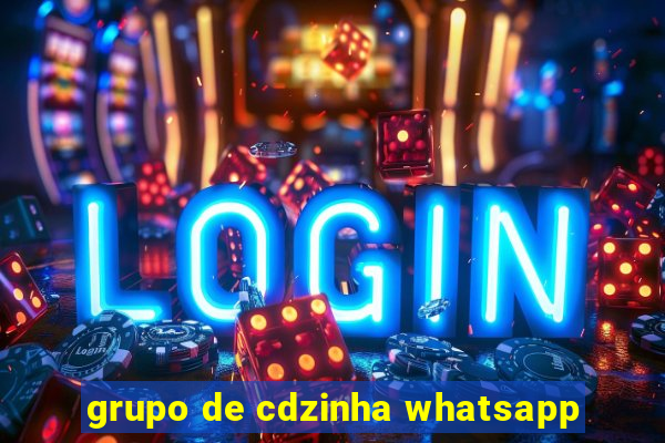 grupo de cdzinha whatsapp