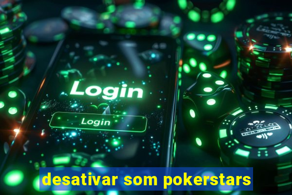 desativar som pokerstars