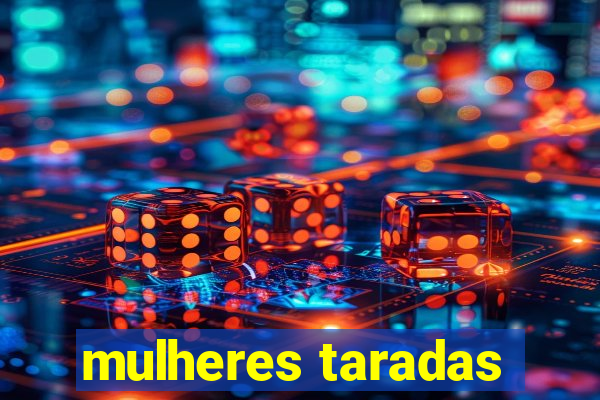 mulheres taradas