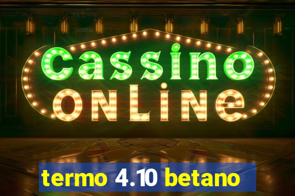 termo 4.10 betano