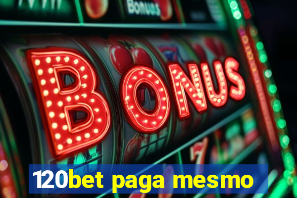 120bet paga mesmo