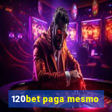 120bet paga mesmo