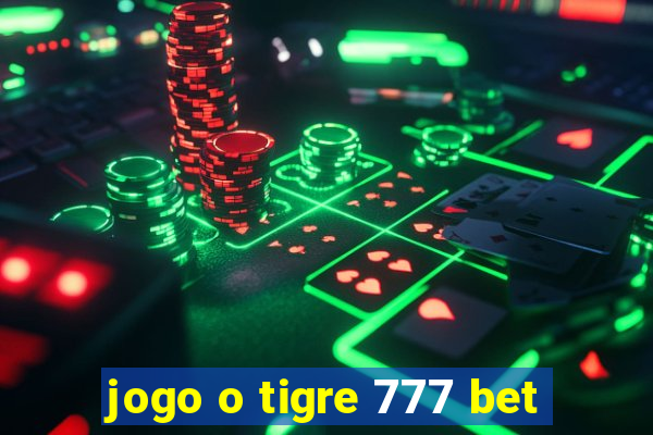 jogo o tigre 777 bet