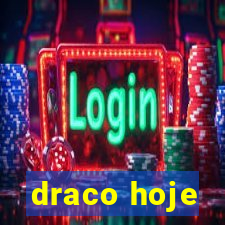 draco hoje