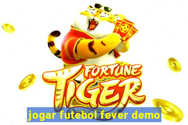 jogar futebol fever demo