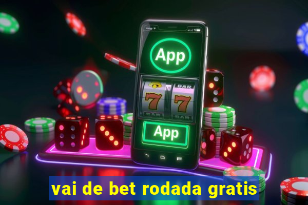 vai de bet rodada gratis