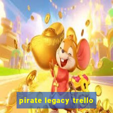 pirate legacy trello