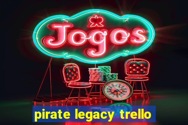 pirate legacy trello