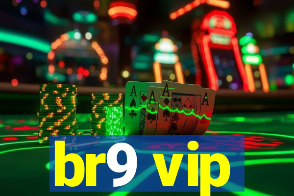 br9 vip