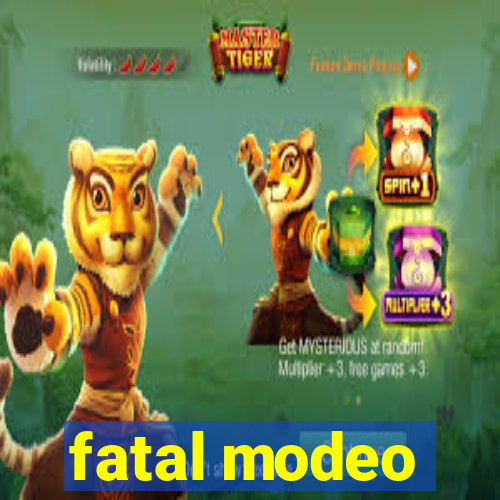 fatal modeo