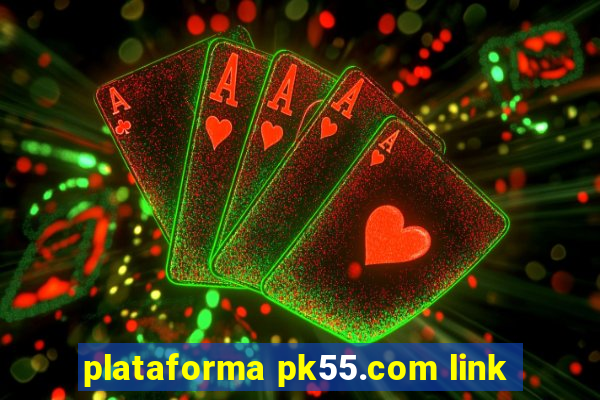 plataforma pk55.com link