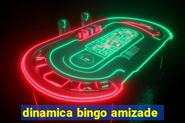 dinamica bingo amizade