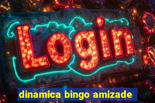 dinamica bingo amizade