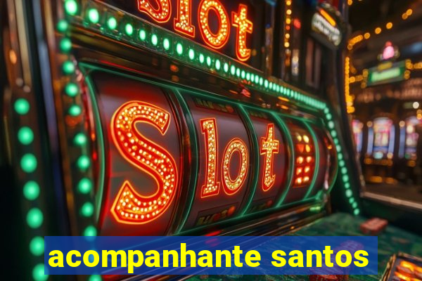 acompanhante santos