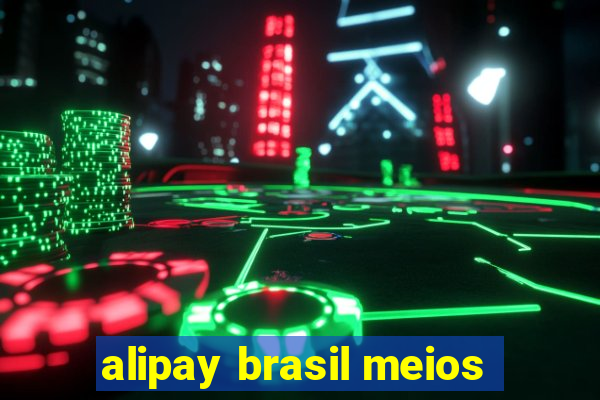 alipay brasil meios