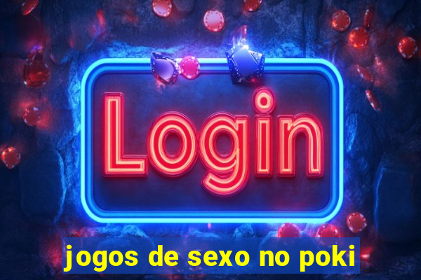 jogos de sexo no poki