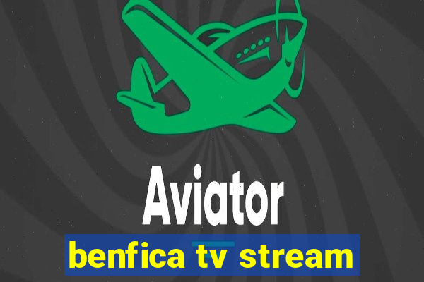 benfica tv stream