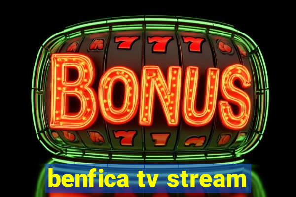 benfica tv stream