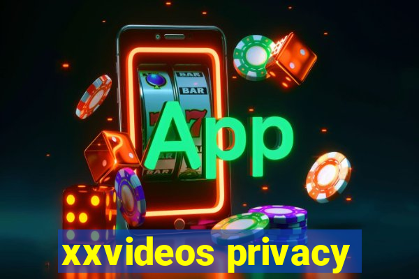 xxvideos privacy