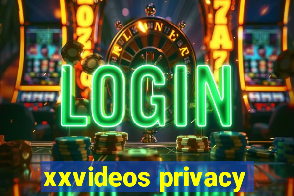 xxvideos privacy