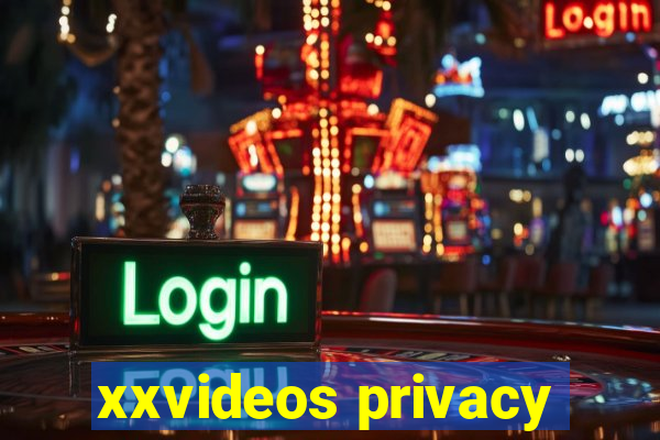 xxvideos privacy