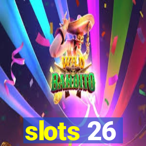 slots 26