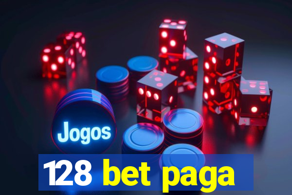 128 bet paga