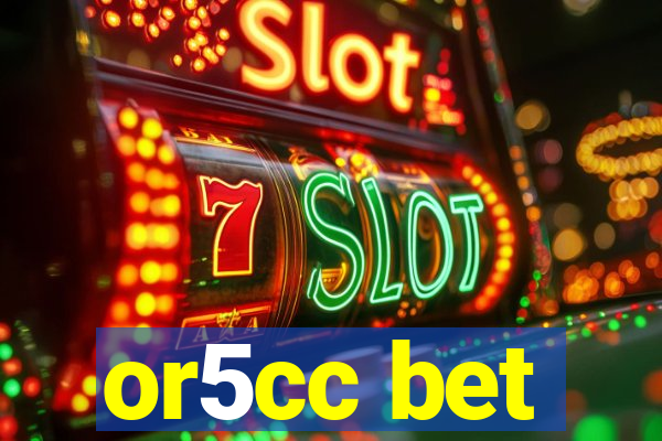 or5cc bet