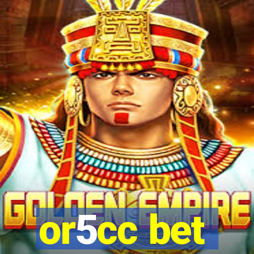 or5cc bet