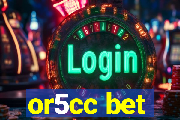 or5cc bet