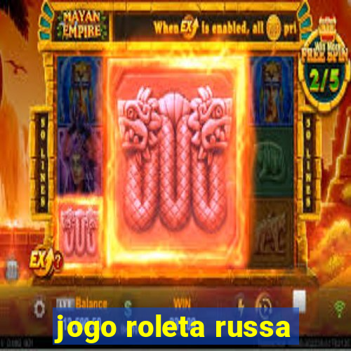 jogo roleta russa