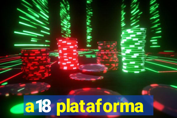 a18 plataforma