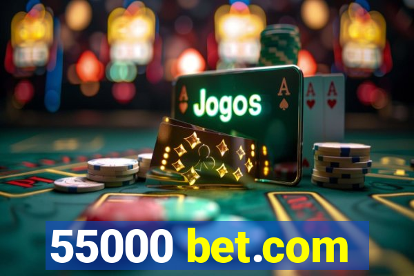 55000 bet.com