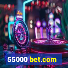 55000 bet.com