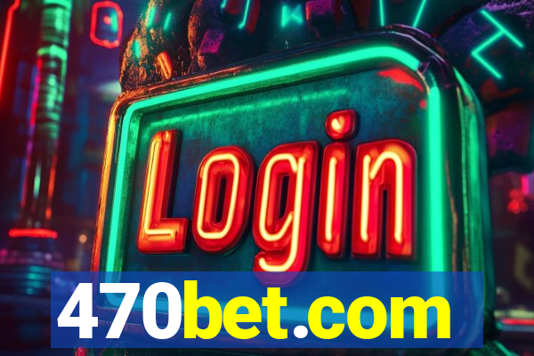 470bet.com