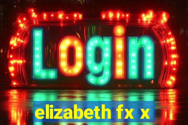 elizabeth fx x