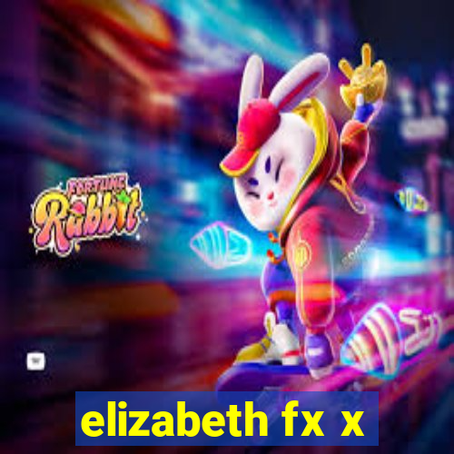 elizabeth fx x